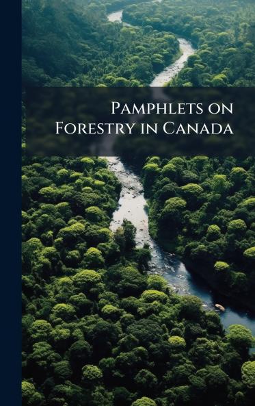 Pamphlets on Forestry in Canada