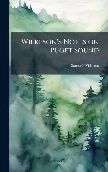 Wilkeson's Notes on Puget Sound