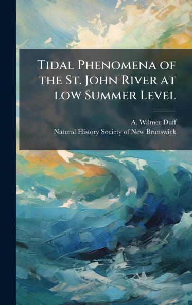 Tidal Phenomena of the St. John River at low Summer Level