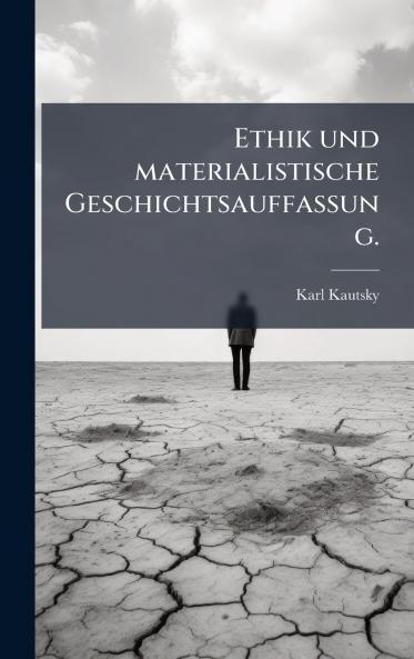 Ethik und materialistische Geschichtsauffassung.