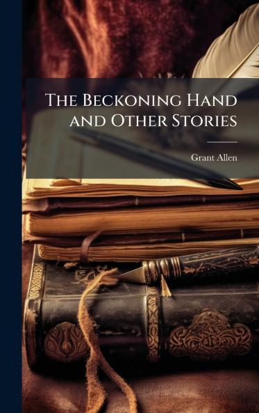 The Beckoning Hand and Other Stories