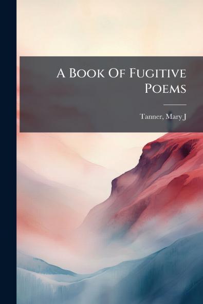 A Book Of Fugitive Poems