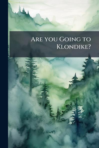 Are you Going to Klondike?