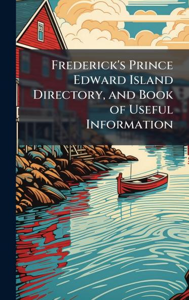 Frederick's Prince Edward Island Directory and Book of Useful Information