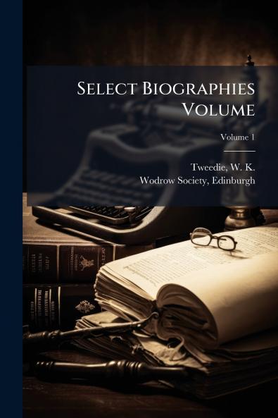Select Biographies Volume