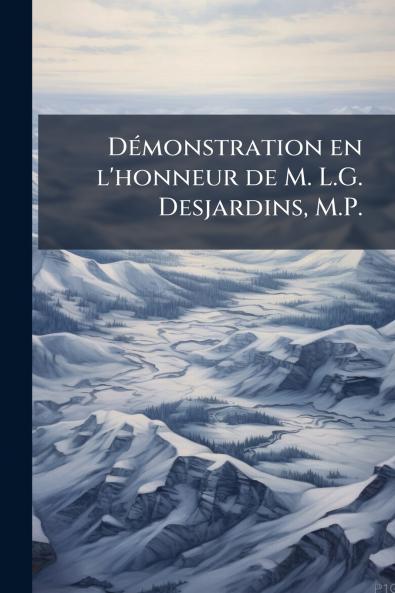 DÃ©monstration en l'honneur de M. L.G. Desjardins M.P.