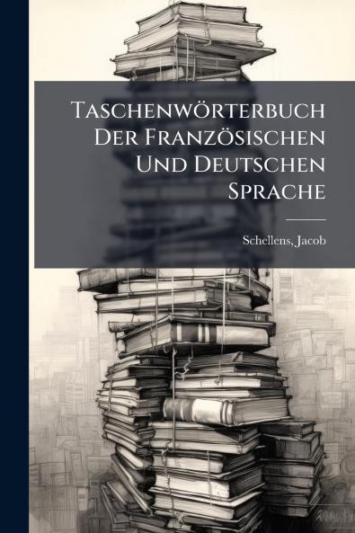 TaschenwÃ¶rterbuch Der FranzÃ¶sischen Und Deutschen Sprache