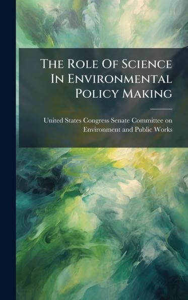 The Role Of Science In Environmental Policy Making
