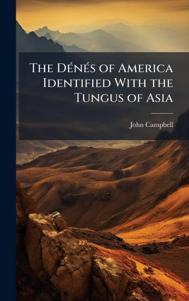 The DÃ©nÃ©s of America Identified With the Tungus of Asia