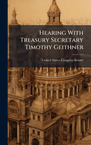 Hearing With Treasury Secretary Timothy Geithner