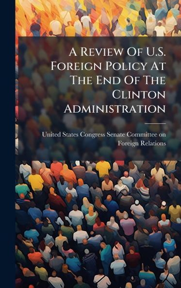 A Review Of U.S. Foreign Policy At The End Of The Clinton Administration