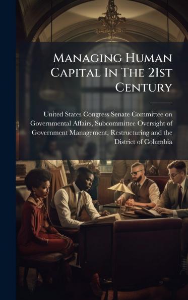 Managing Human Capital In The 21st Century