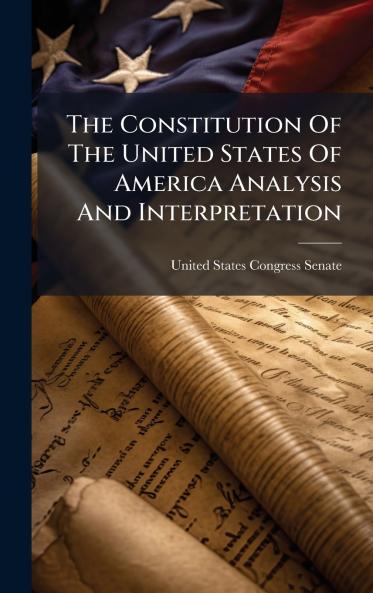 The Constitution Of The United States Of America Analysis And Interpretation