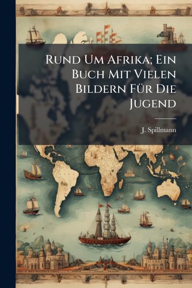 Rund Um Afrika; Ein Buch Mit Vielen Bildern FÃ¼r Die Jugend