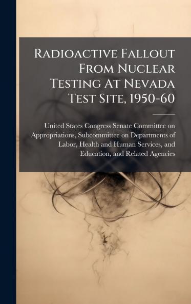 Radioactive Fallout From Nuclear Testing At Nevada Test Site 1950-60