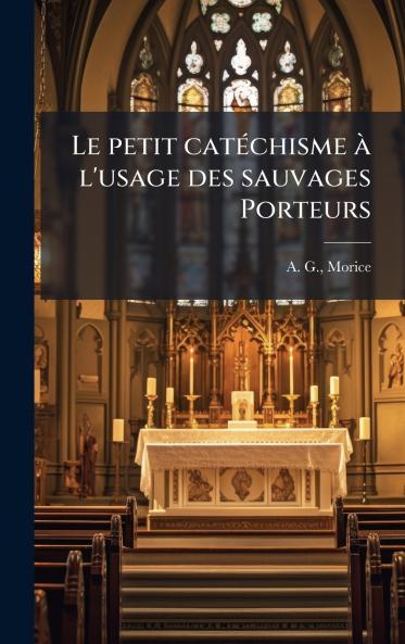 Le petit catÃ©chisme Ã  l'usage des sauvages Porteurs