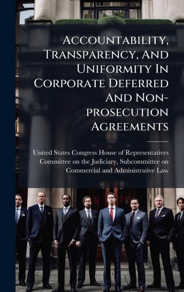 Accountability Transparency And Uniformity In Corporate Deferred And Non-prosecution Agreements