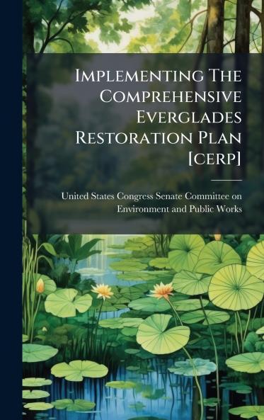 Implementing The Comprehensive Everglades Restoration Plan [cerp]
