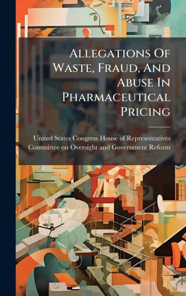 Allegations Of Waste Fraud And Abuse In Pharmaceutical Pricing