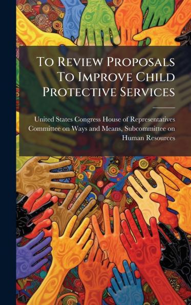 To Review Proposals To Improve Child Protective Services