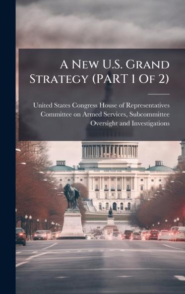 A New U.S. Grand Strategy (PART 1 Of 2)