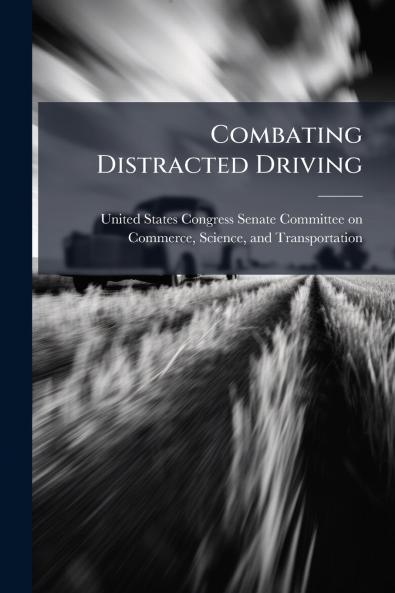 Combating Distracted Driving