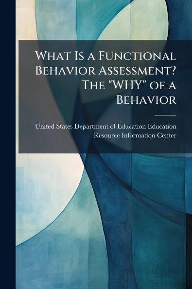 What Is a Functional Behavior Assessment? The WHY of a Behavior
