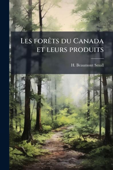 Les forÃªts du Canada et leurs produits