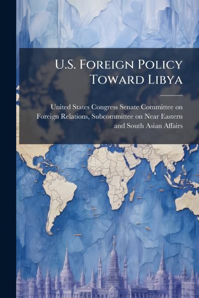 U.S. Foreign Policy Toward Libya
