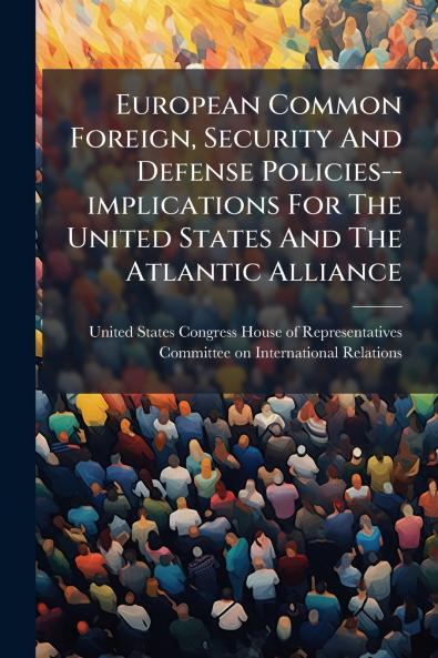 European Common Foreign Security And Defense Policies--implications For The United States And The Atlantic Alliance