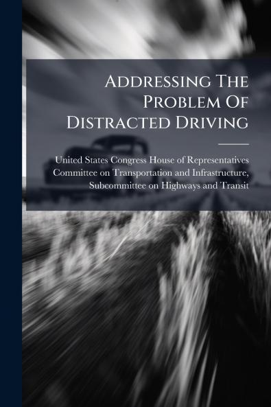 Addressing The Problem Of Distracted Driving