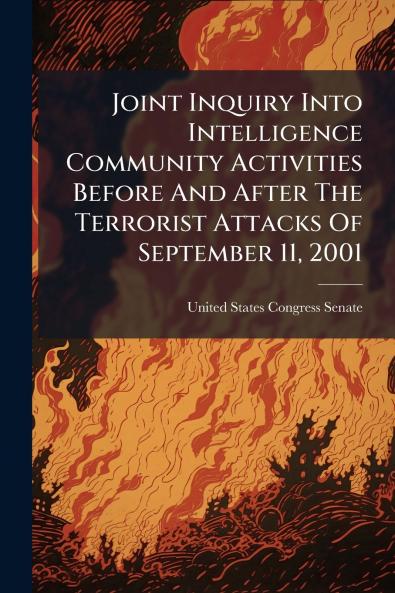 Joint Inquiry Into Intelligence Community Activities Before And After The Terrorist Attacks Of September 11 2001