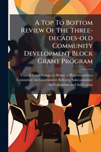 A Top To Bottom Review Of The Three-decades-old Community Development Block Grant Program