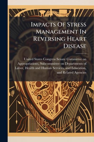 Impacts Of Stress Management In Reversing Heart Disease