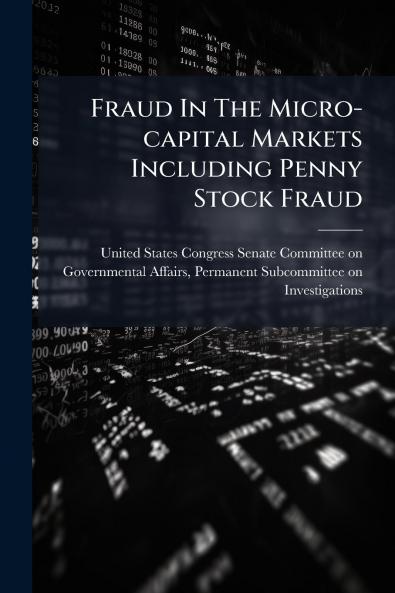 Fraud In The Micro-capital Markets Including Penny Stock Fraud