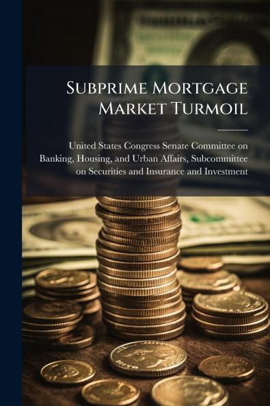 Subprime Mortgage Market Turmoil