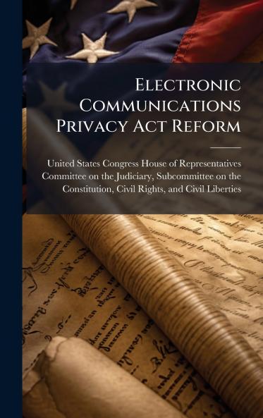 Electronic Communications Privacy Act Reform