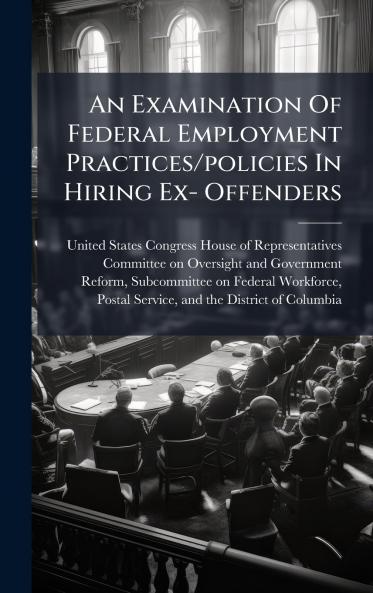 An Examination Of Federal Employment Practices/policies In Hiring Ex- Offenders