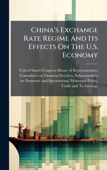 China's Exchange Rate Regime And Its Effects On The U.S. Economy