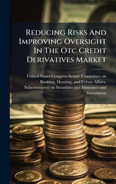Reducing Risks And Improving Oversight In The Otc Credit Derivatives Market