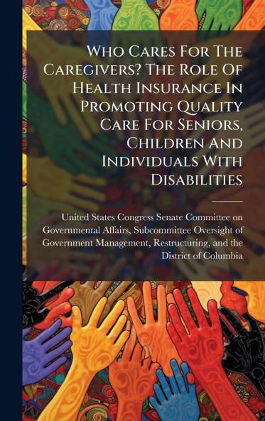 Who Cares For The Caregivers? The Role Of Health Insurance In Promoting Quality Care For Seniors Children And Individuals With Disabilities