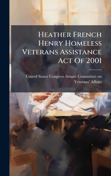 Heather French Henry Homeless Veterans Assistance Act Of 2001