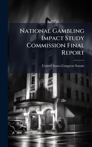National Gambling Impact Study Commission Final Report