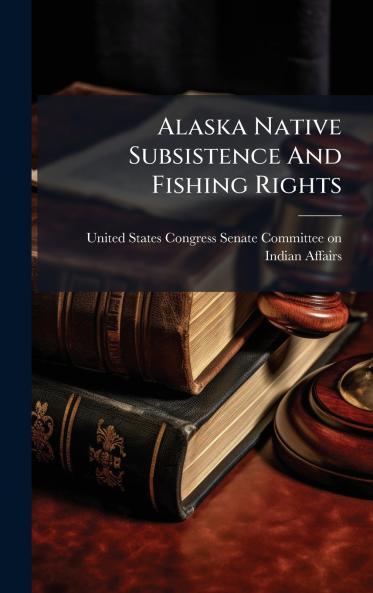 Alaska Native Subsistence And Fishing Rights