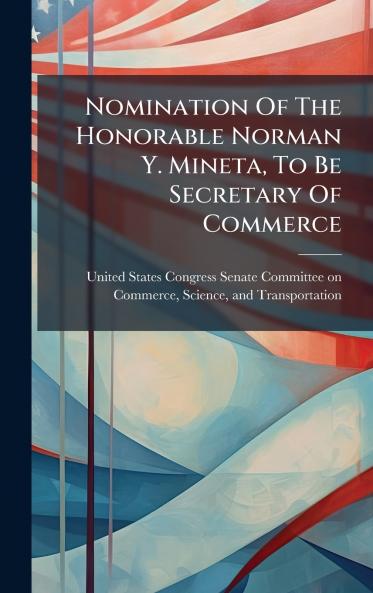 Nomination Of The Honorable Norman Y. Mineta To Be Secretary Of Commerce