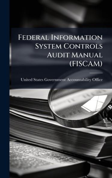 Federal Information System Controls Audit Manual (FISCAM)