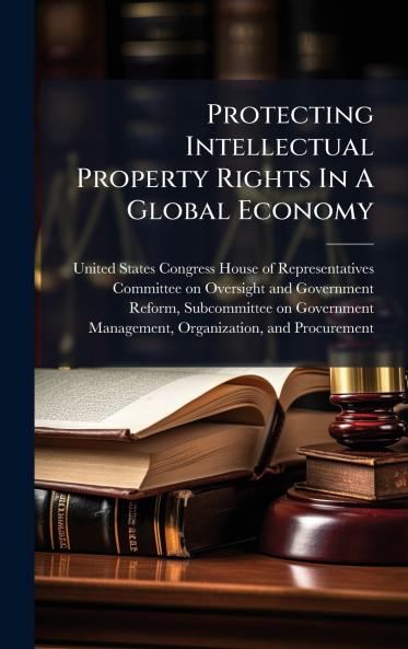 Protecting Intellectual Property Rights In A Global Economy