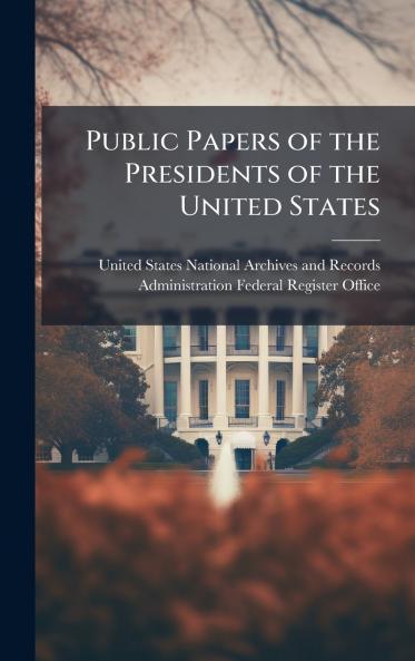 Public Papers of the Presidents of the United States