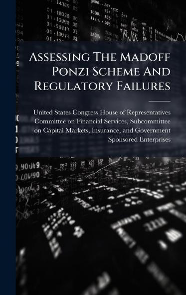Assessing The Madoff Ponzi Scheme And Regulatory Failures