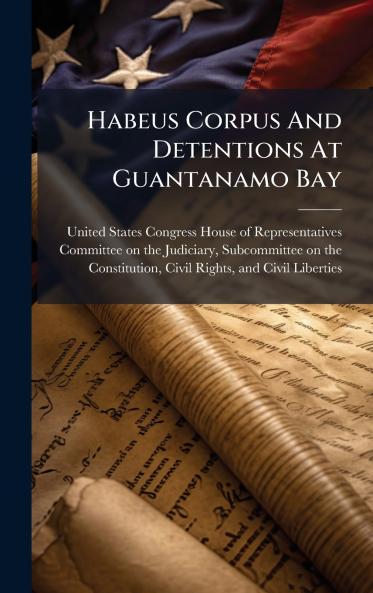 Habeus Corpus And Detentions At Guantanamo Bay